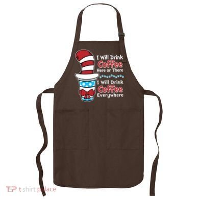 Funny I Will Drink Coffee Here Or There Everywhere Apron