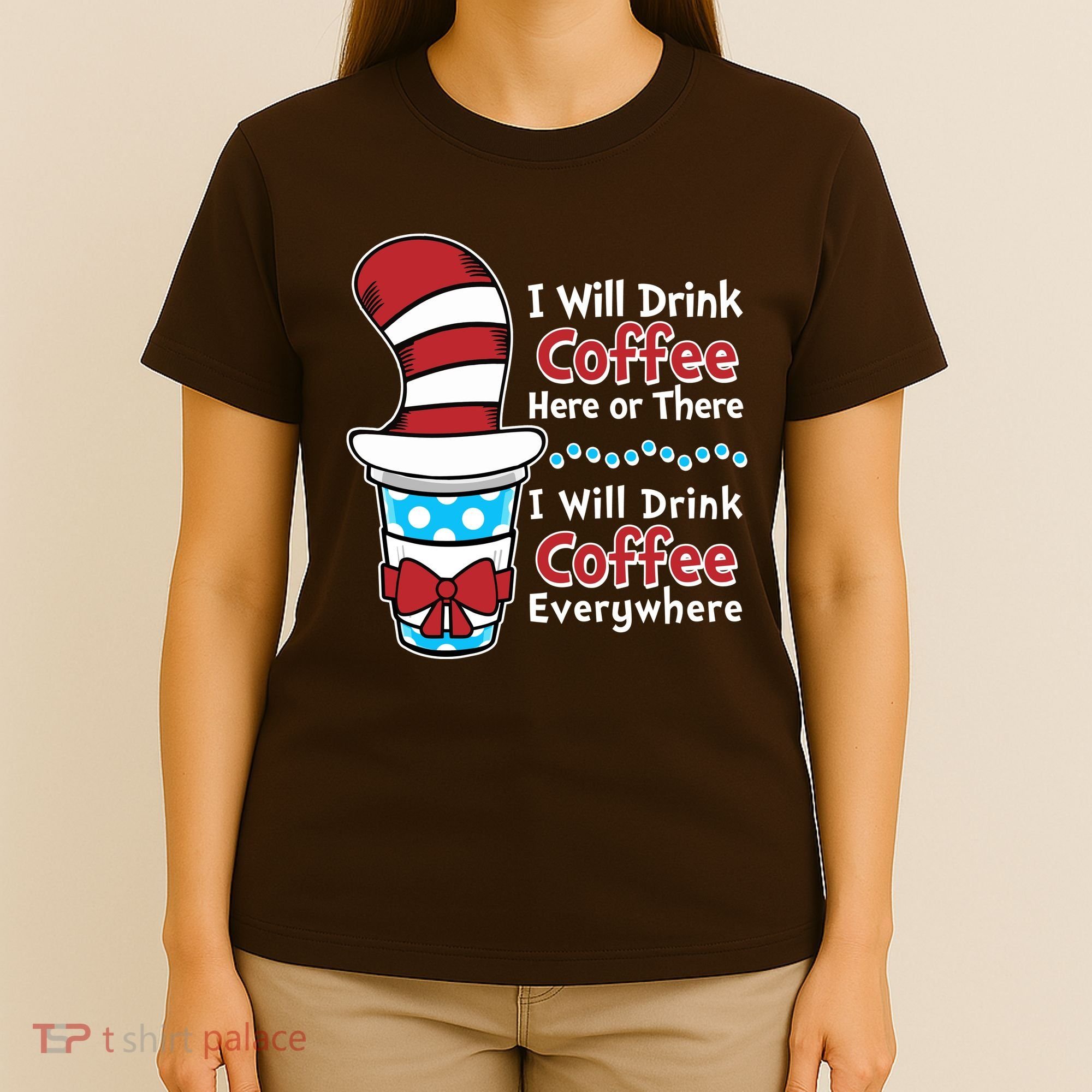 Funny I Will Drink Coffee Here Or There Everywhere T-Shirt