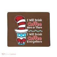 Funny I Will Drink Coffee Here Or There Everywhere Mousepad thumb 0