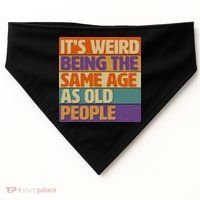 Funny It's Weird Being The Same Age As Old People USA-Made Doggie Bandana thumb 0