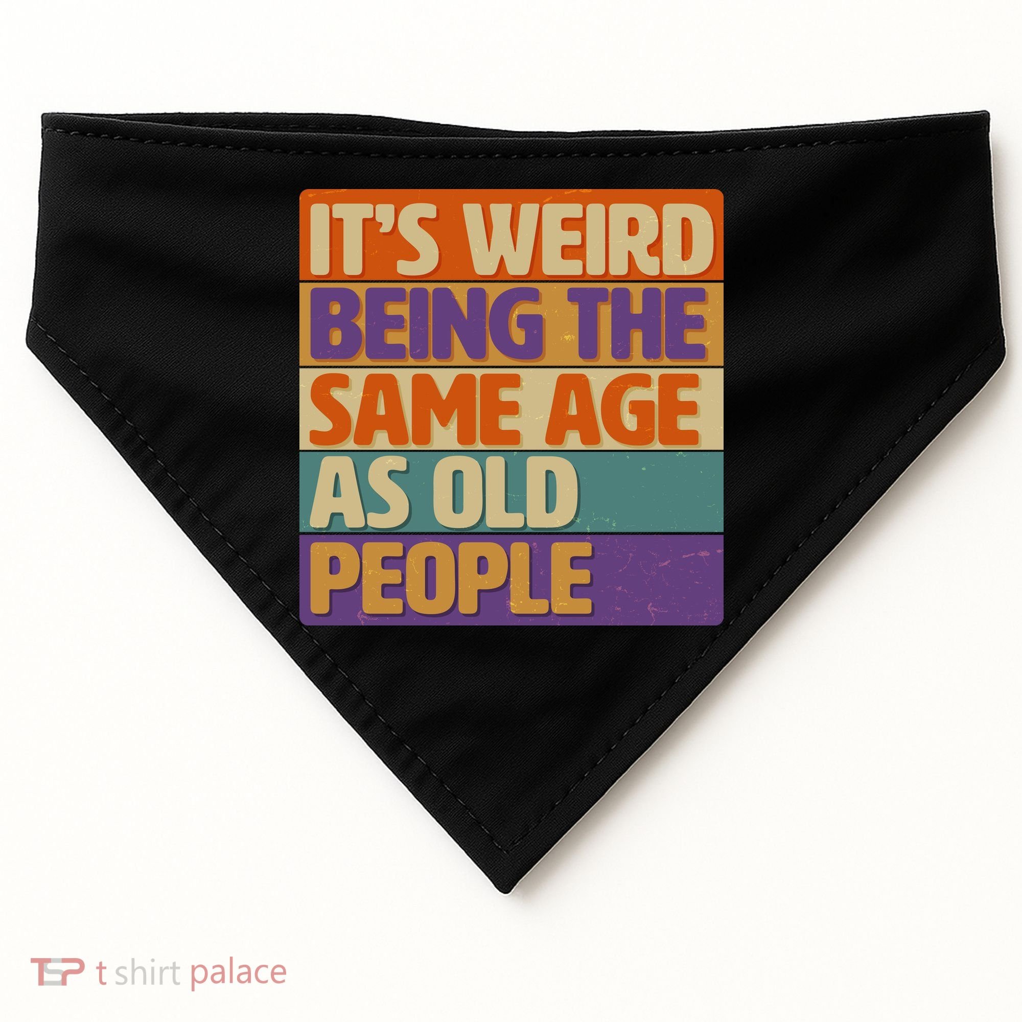 Funny It's Weird Being The Same Age As Old People USA-Made Doggie Bandana