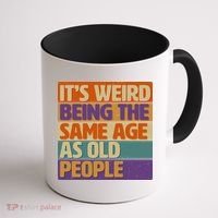 Funny It's Weird Being The Same Age As Old People Coffee Mug thumb 1