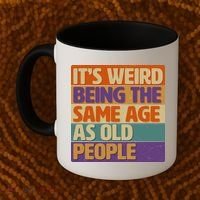 Funny It's Weird Being The Same Age As Old People Coffee Mug thumb 2