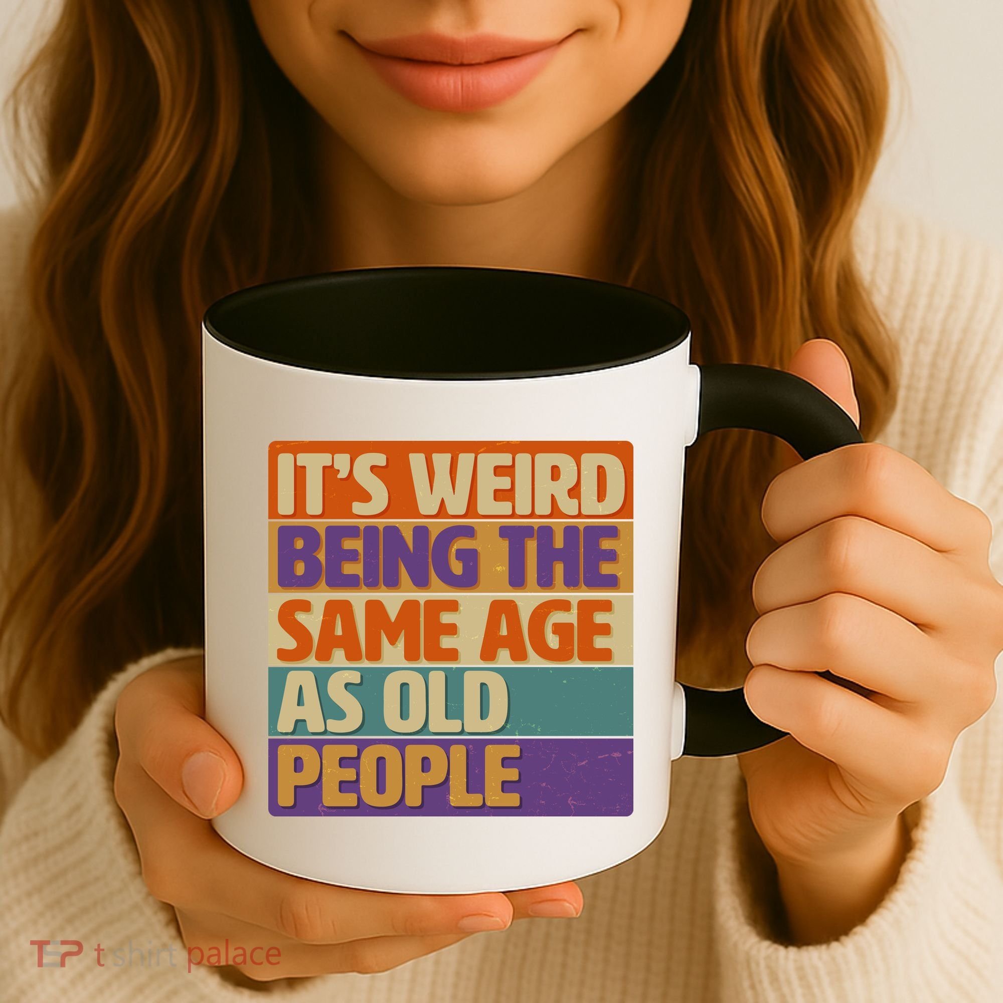 Funny It's Weird Being The Same Age As Old People Coffee Mug