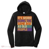 Funny It's Weird Being The Same Age As Old People Women's Hoodie thumb 0