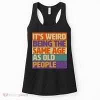 Funny It's Weird Being The Same Age As Old People Women's Tank Top thumb 0