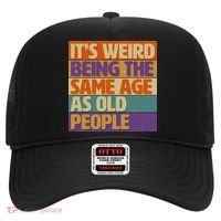 Funny It's Weird Being The Same Age As Old People Hat thumb 0