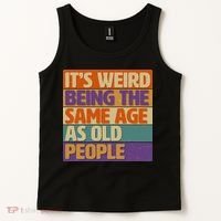 Funny It's Weird Being The Same Age As Old People Tank Top thumb 2