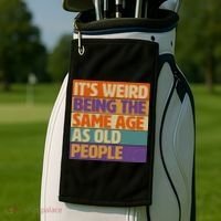 Funny It's Weird Being The Same Age As Old People Golf Towel thumb 2