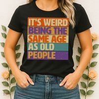 Funny It's Weird Being The Same Age As Old People Women's T-Shirt thumb 2