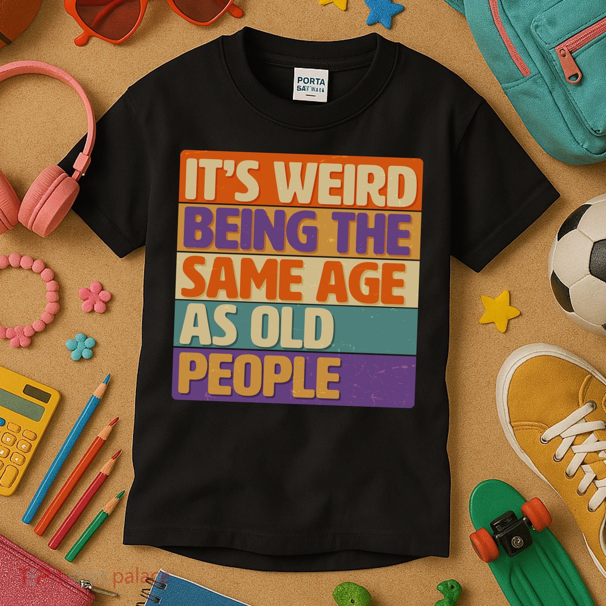 Funny It's Weird Being The Same Age As Old People Kids T-Shirt