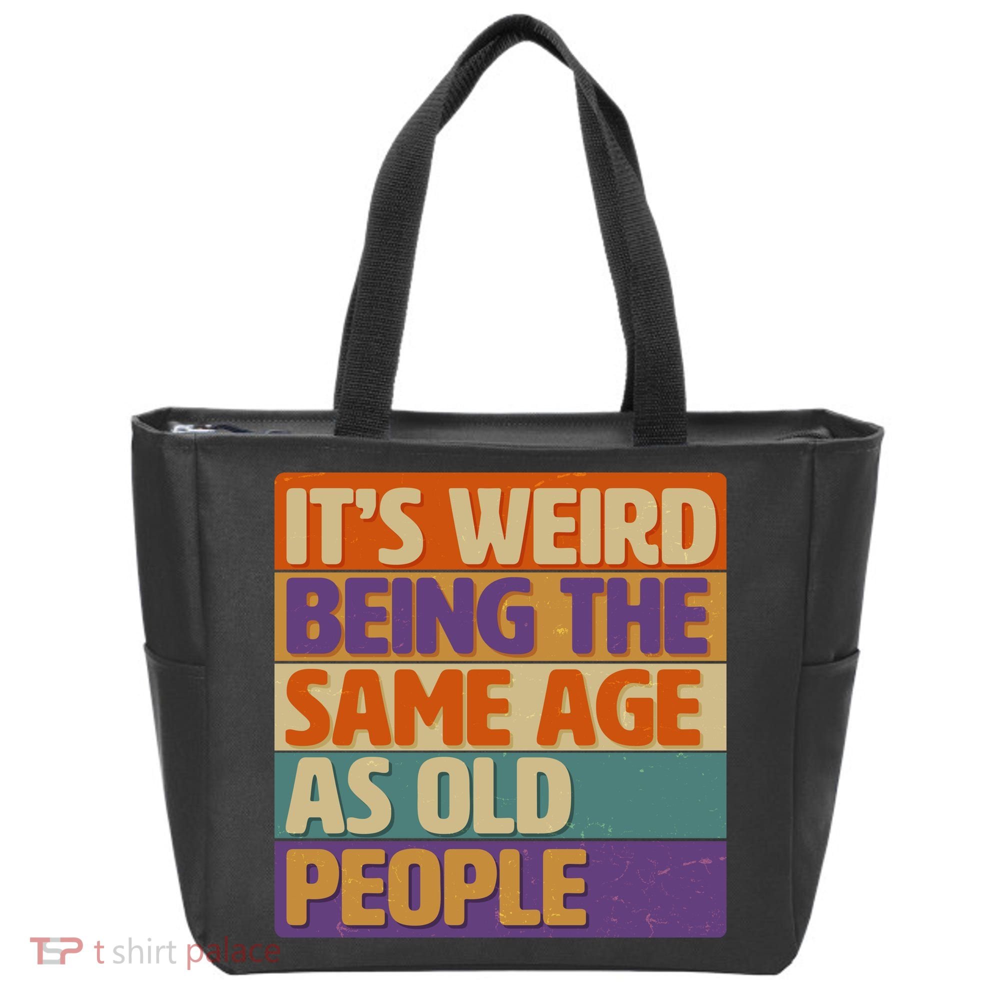 Funny It's Weird Being The Same Age As Old People Tote Bag