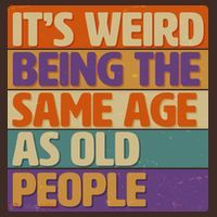 Funny It's Weird Being The Same Age As Old People Mousepad thumb 1