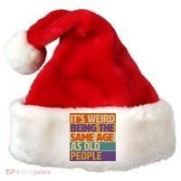 Funny It's Weird Being The Same Age As Old People Santa Hat thumb 0