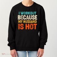 Funny I Workout Because My Husband Is Hot Women's Sweatshirt thumb 0