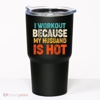 Funny I Workout Because My Husband Is Hot Tumbler thumb 0