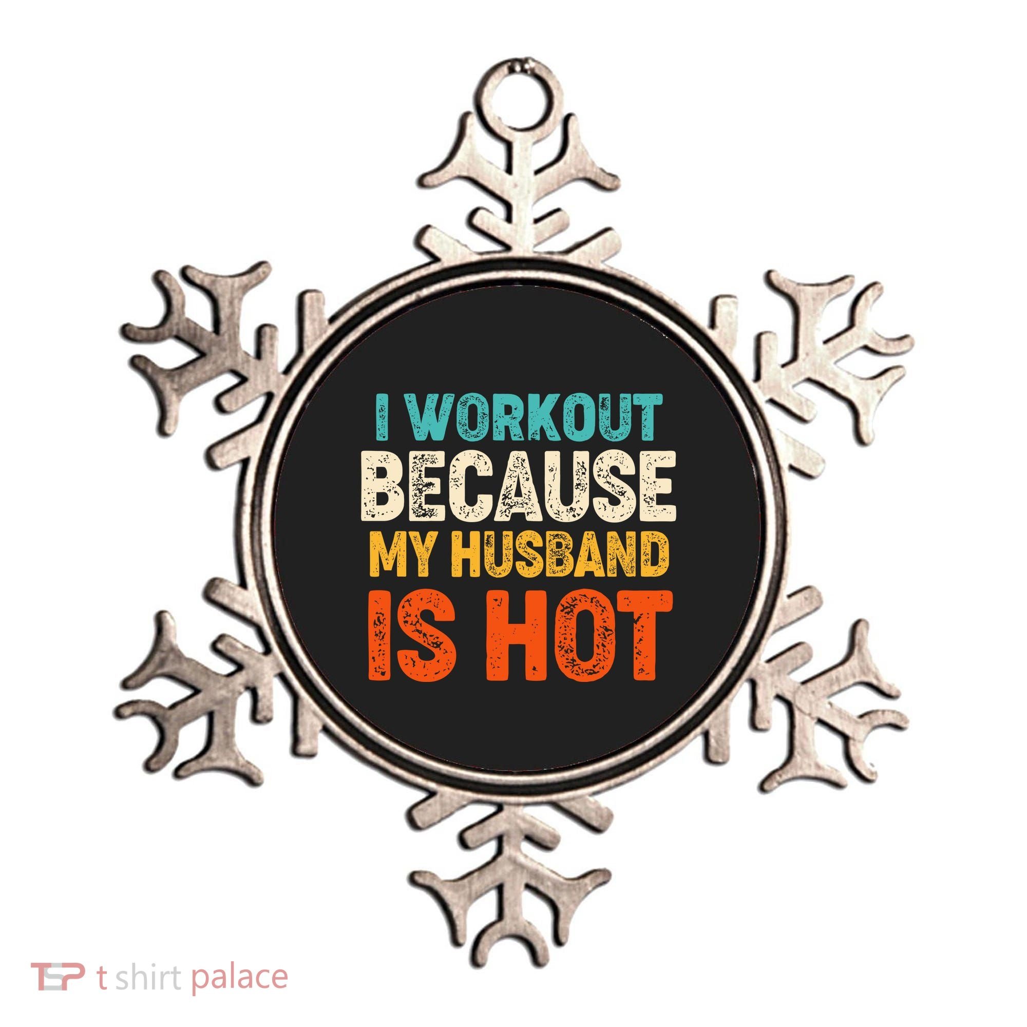 Funny I Workout Because My Husband Is Hot Ornament