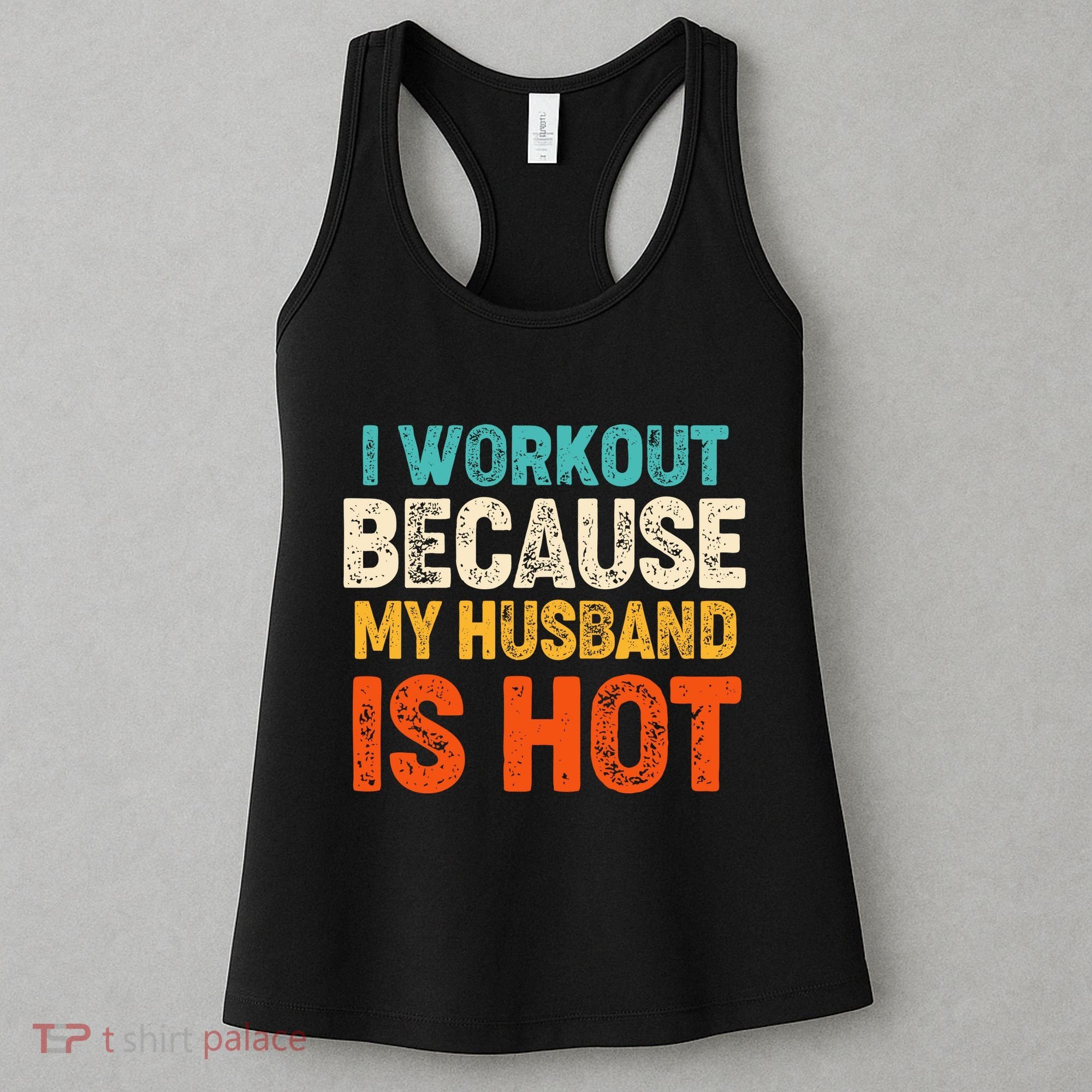 Funny I Workout Because My Husband Is Hot Women's Tank Top