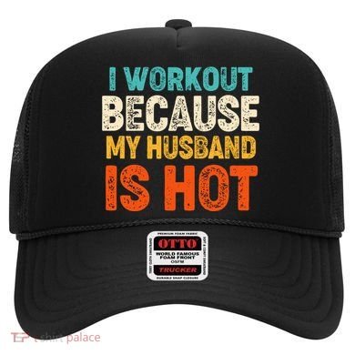 Funny I Workout Because My Husband Is Hot Hat