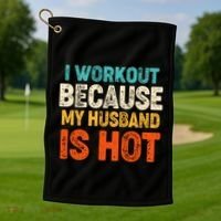 Funny I Workout Because My Husband Is Hot Golf Towel thumb 1