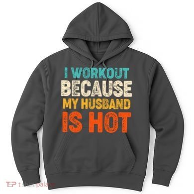 Funny I Workout Because My Husband Is Hot Hoodie