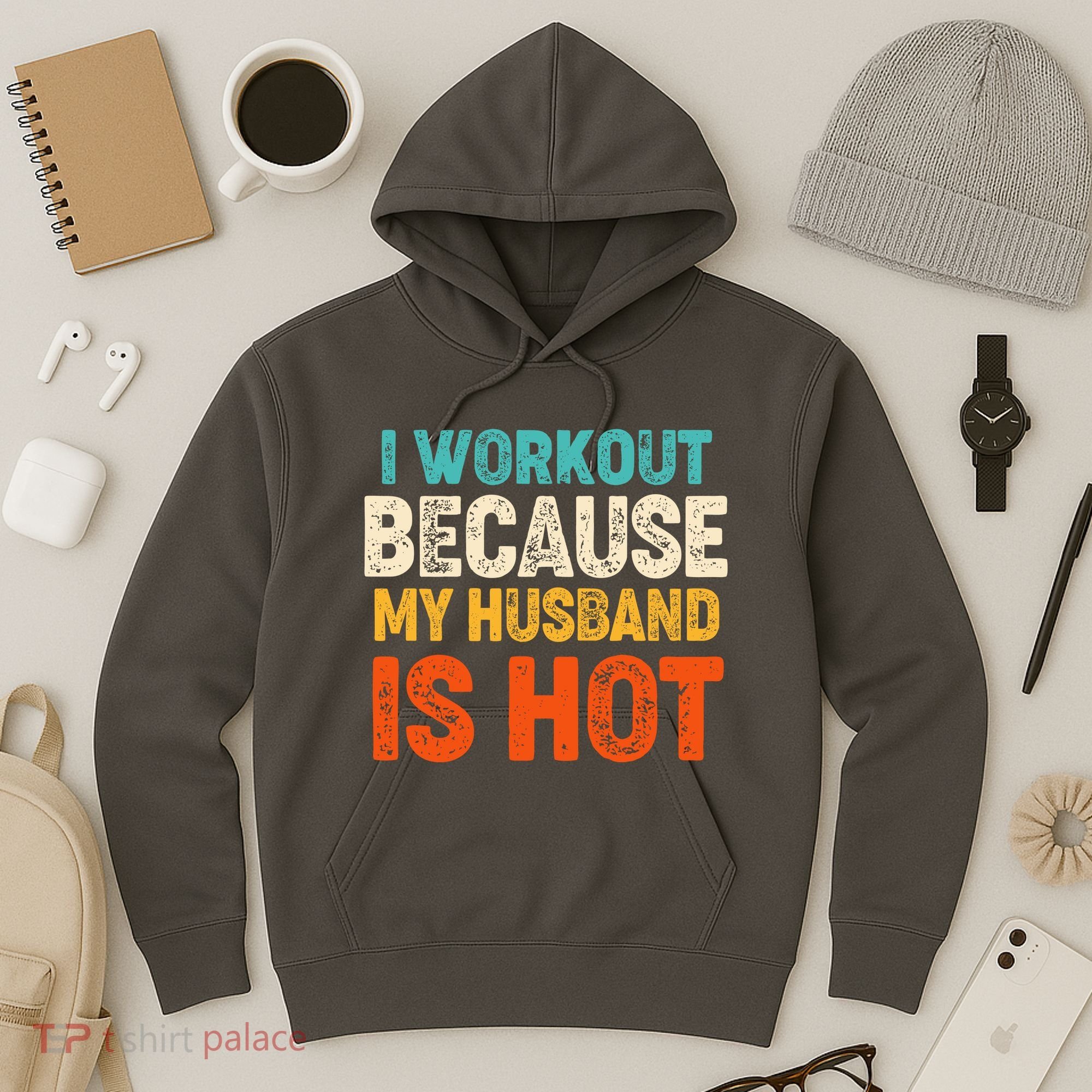 Funny I Workout Because My Husband Is Hot Hoodie