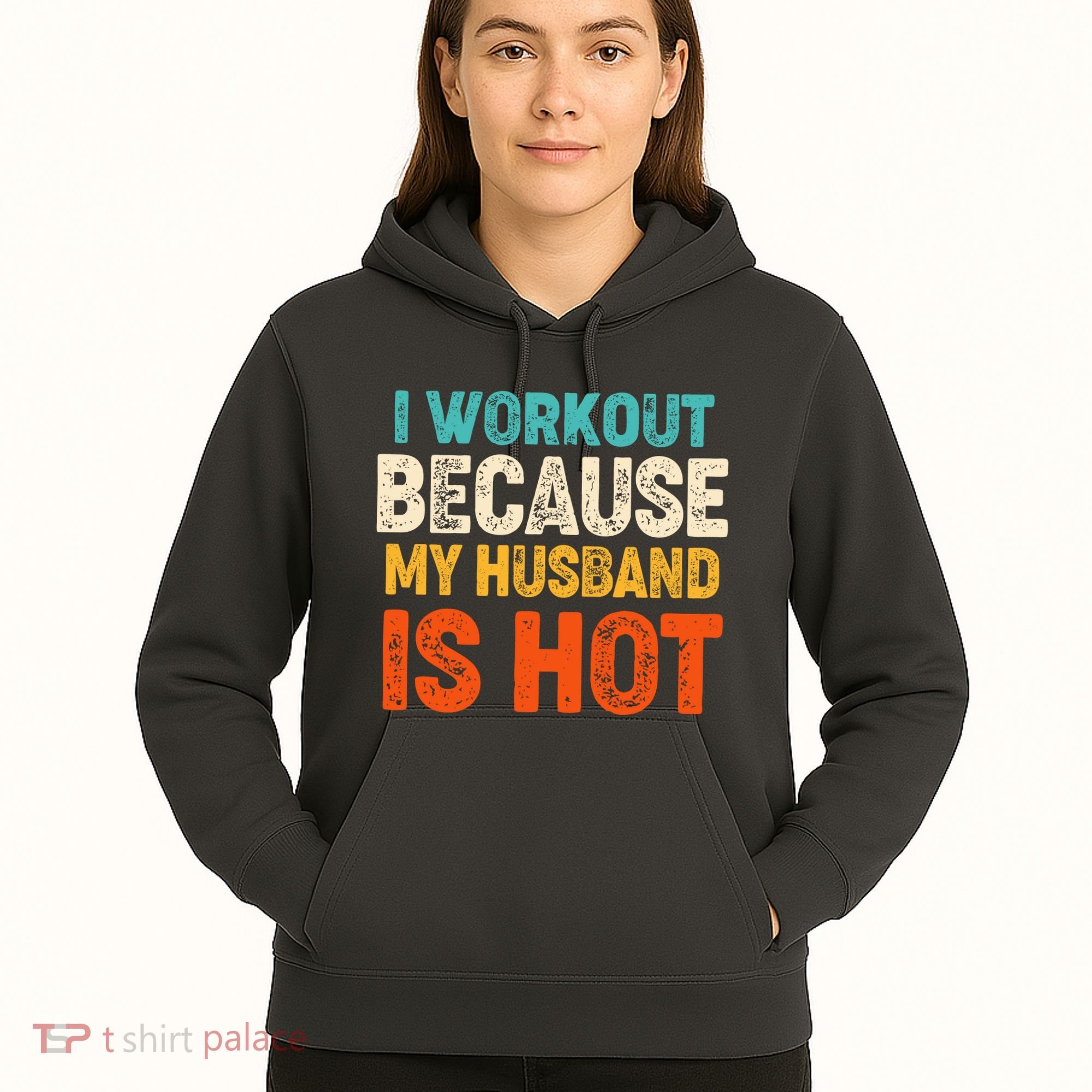 Funny I Workout Because My Husband Is Hot Hoodie