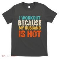 Funny I Workout Because My Husband Is Hot T-Shirt thumb 0