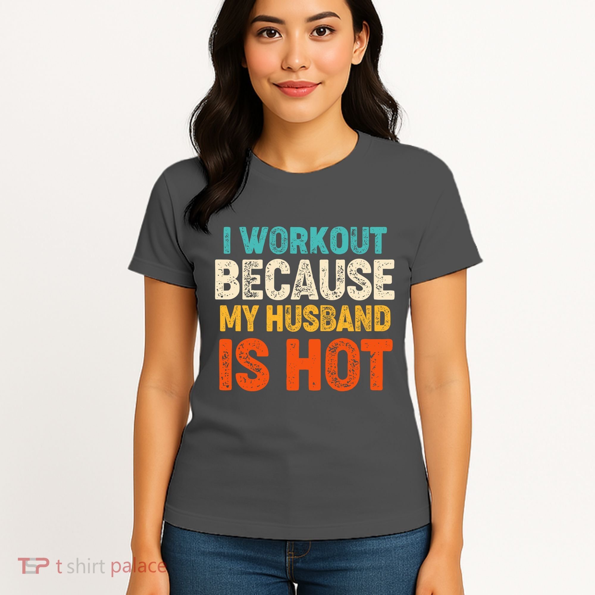 Funny I Workout Because My Husband Is Hot Women's T-Shirt