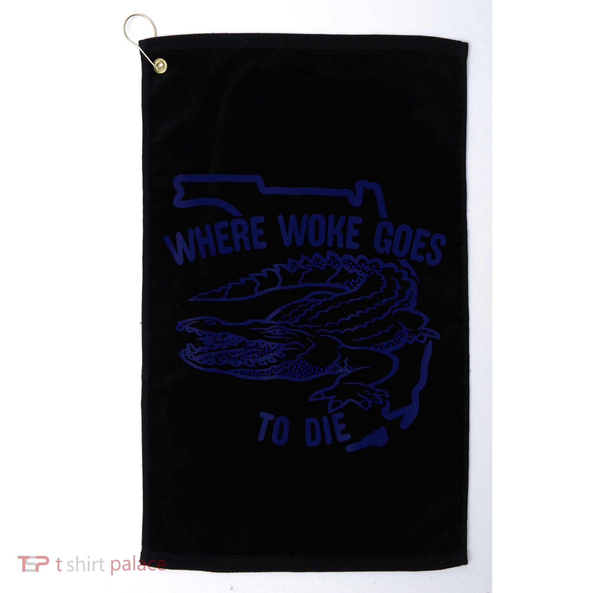 Florida Is Where Woke Goes To Die DeSantis Florida Funny Golf Towel