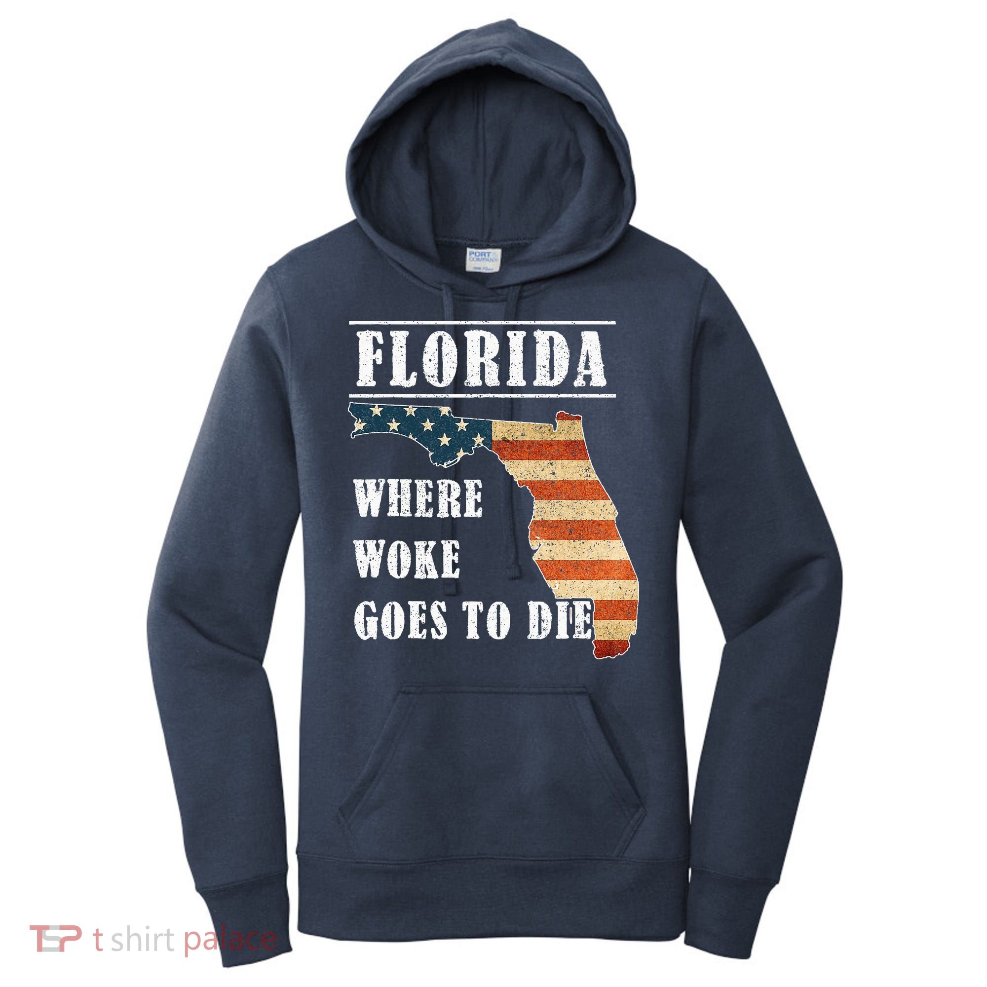 Florida Is Where Woke Goes To Die DeSantis Florida USA Flag Women's Hoodie