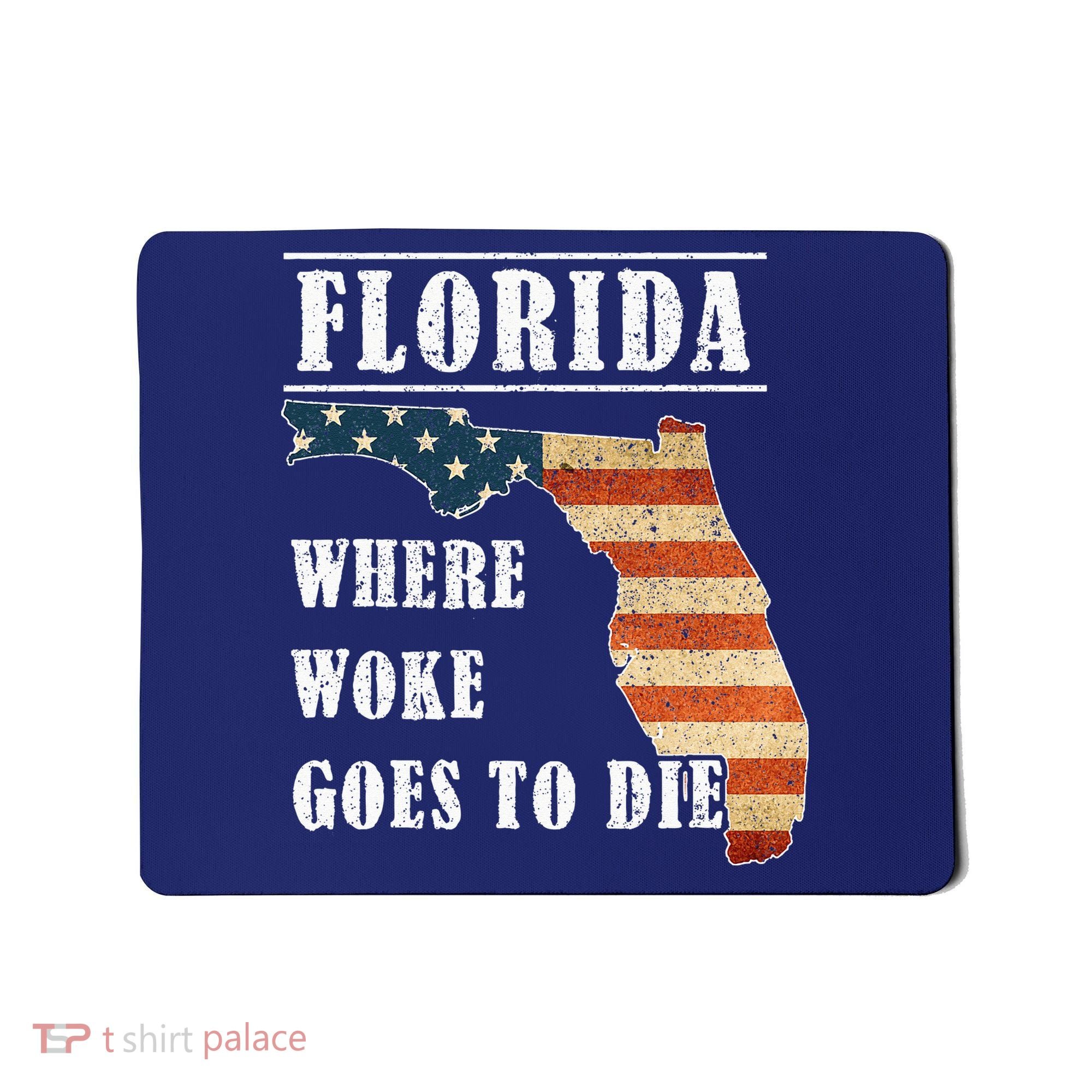 Florida Is Where Woke Goes To Die DeSantis Florida USA Flag Mousepad