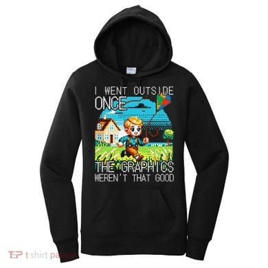 Funny I Went Outside Once The Graphics WerenT That Good Women's Hoodie