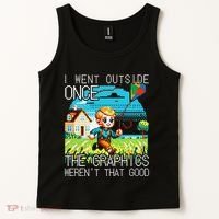 Funny I Went Outside Once The Graphics WerenT That Good Tank Top thumb 2