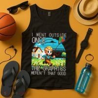 Funny I Went Outside Once The Graphics WerenT That Good Tank Top thumb 4