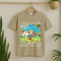 Funny I Went Outside Once The Graphics WerenT That Good T-Shirt thumb 2