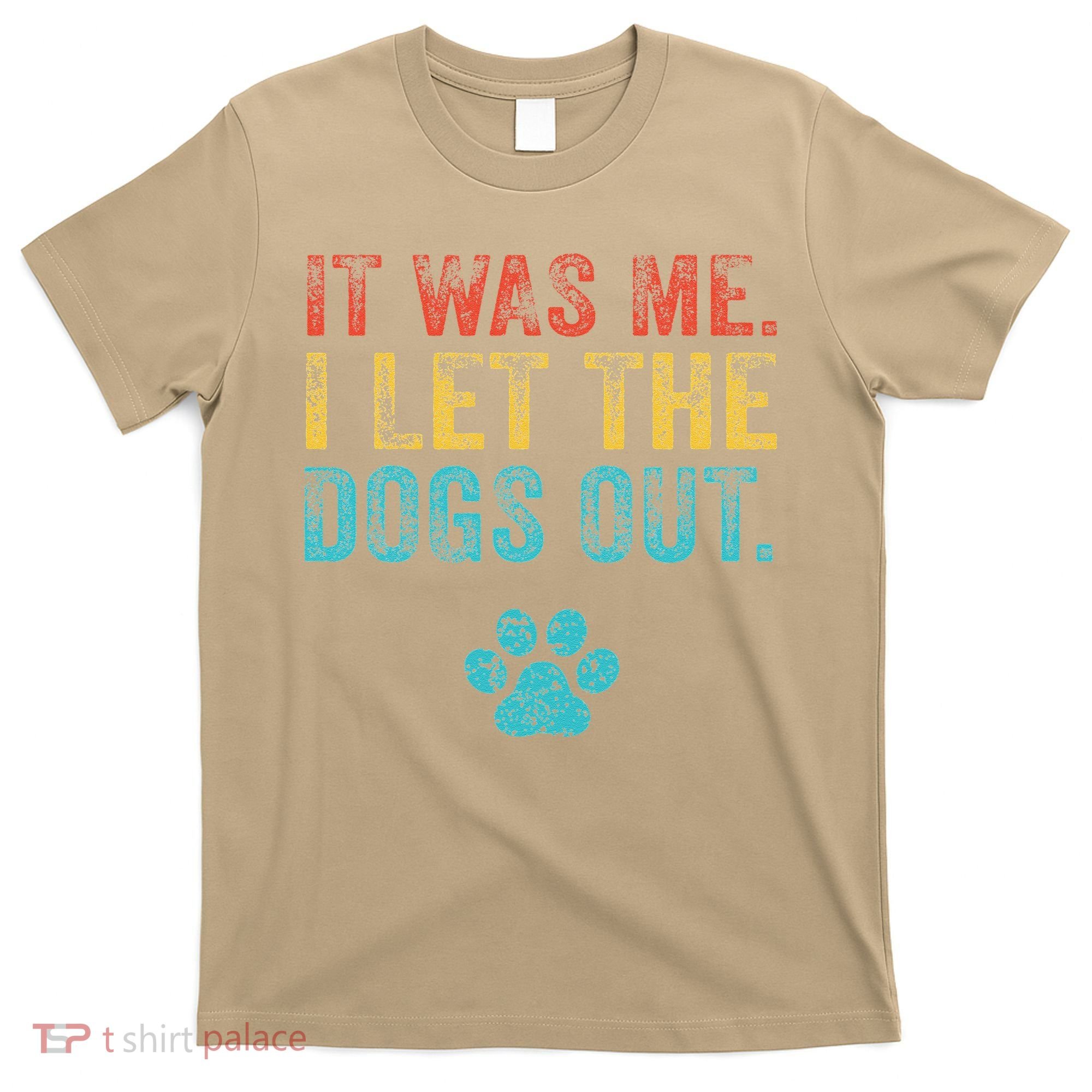 Funny It Was Me I Let The Dogs Out Vintage Retro Dog Lover T-Shirt