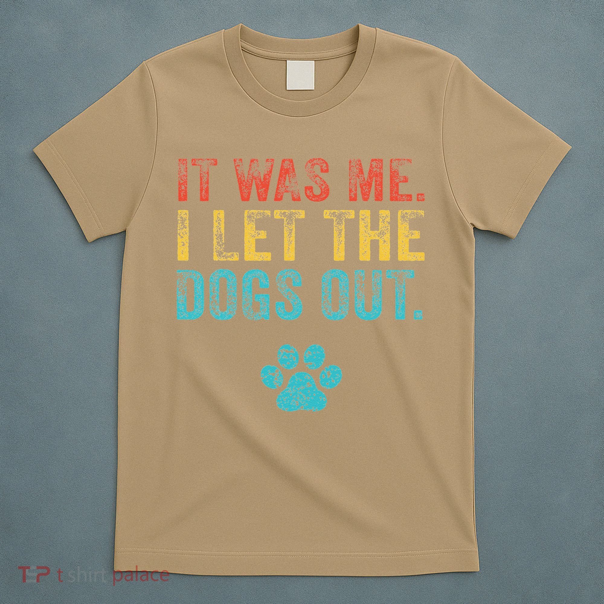 Funny It Was Me I Let The Dogs Out Vintage Retro Dog Lover T-Shirt