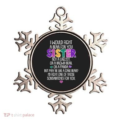 Funny I Would Fight A Bear For You Sister Ornament