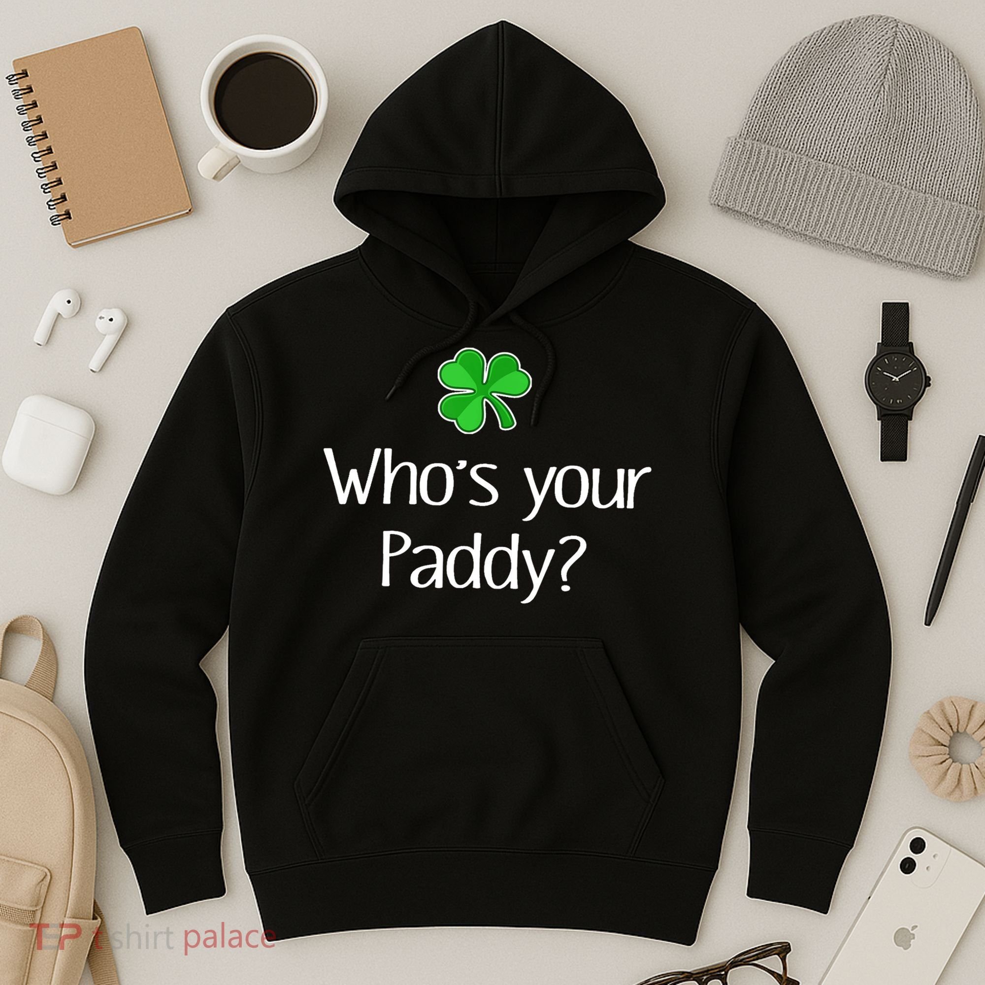 Funny Irish Whose Your Paddy St Patricks Gift Hoodie