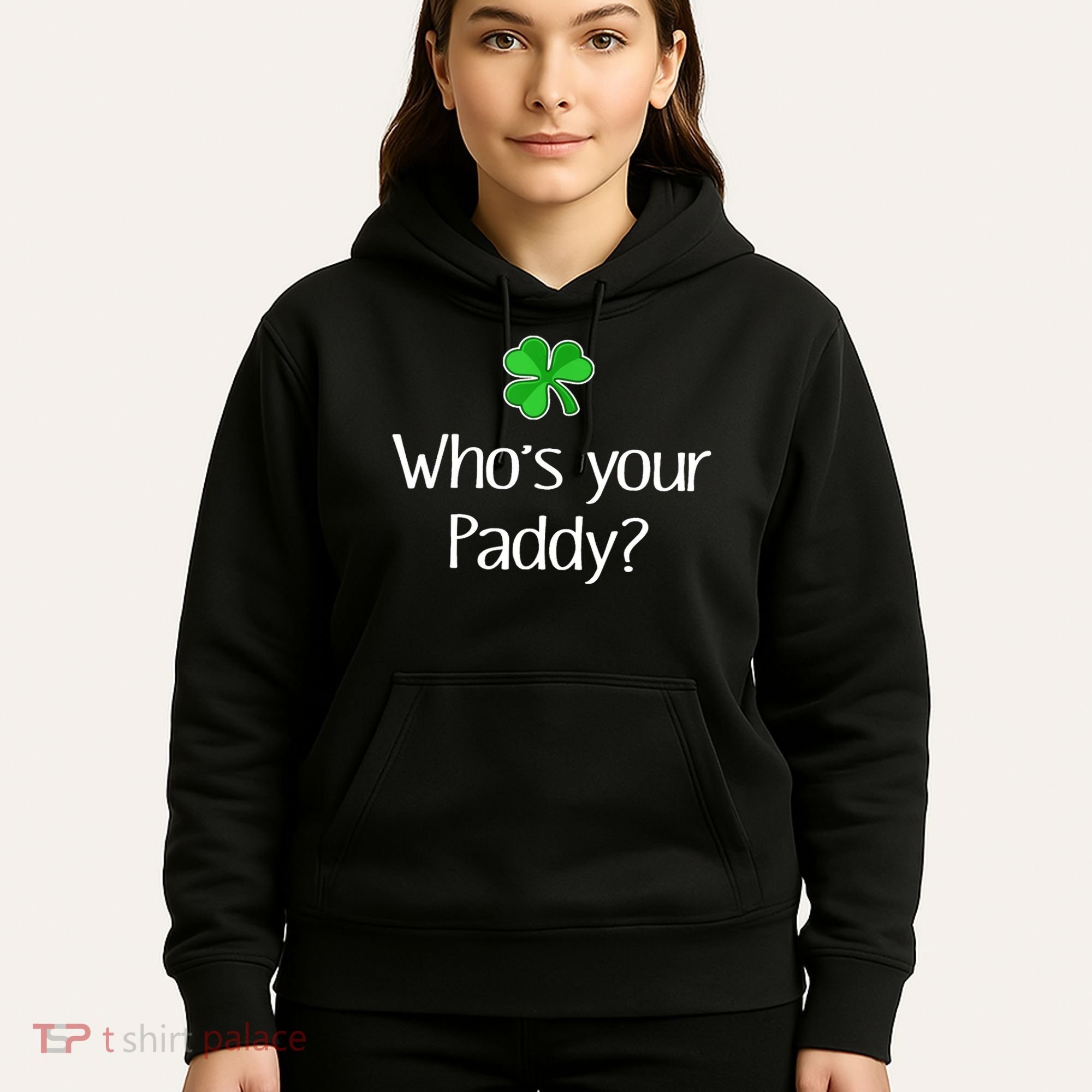 Funny Irish Whose Your Paddy St Patricks Gift Hoodie