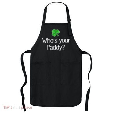 Funny Irish Whose Your Paddy St Patricks Gift Apron