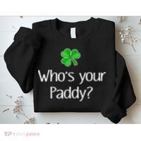 Funny Irish Whose Your Paddy St Patricks Gift Sweatshirt thumb 2