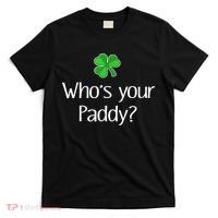 Funny Irish Whose Your Paddy St Patricks Gift T-Shirt thumb 0
