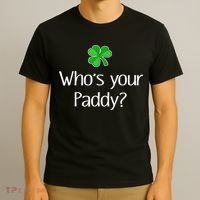 Funny Irish Whose Your Paddy St Patricks Gift T-Shirt thumb 3