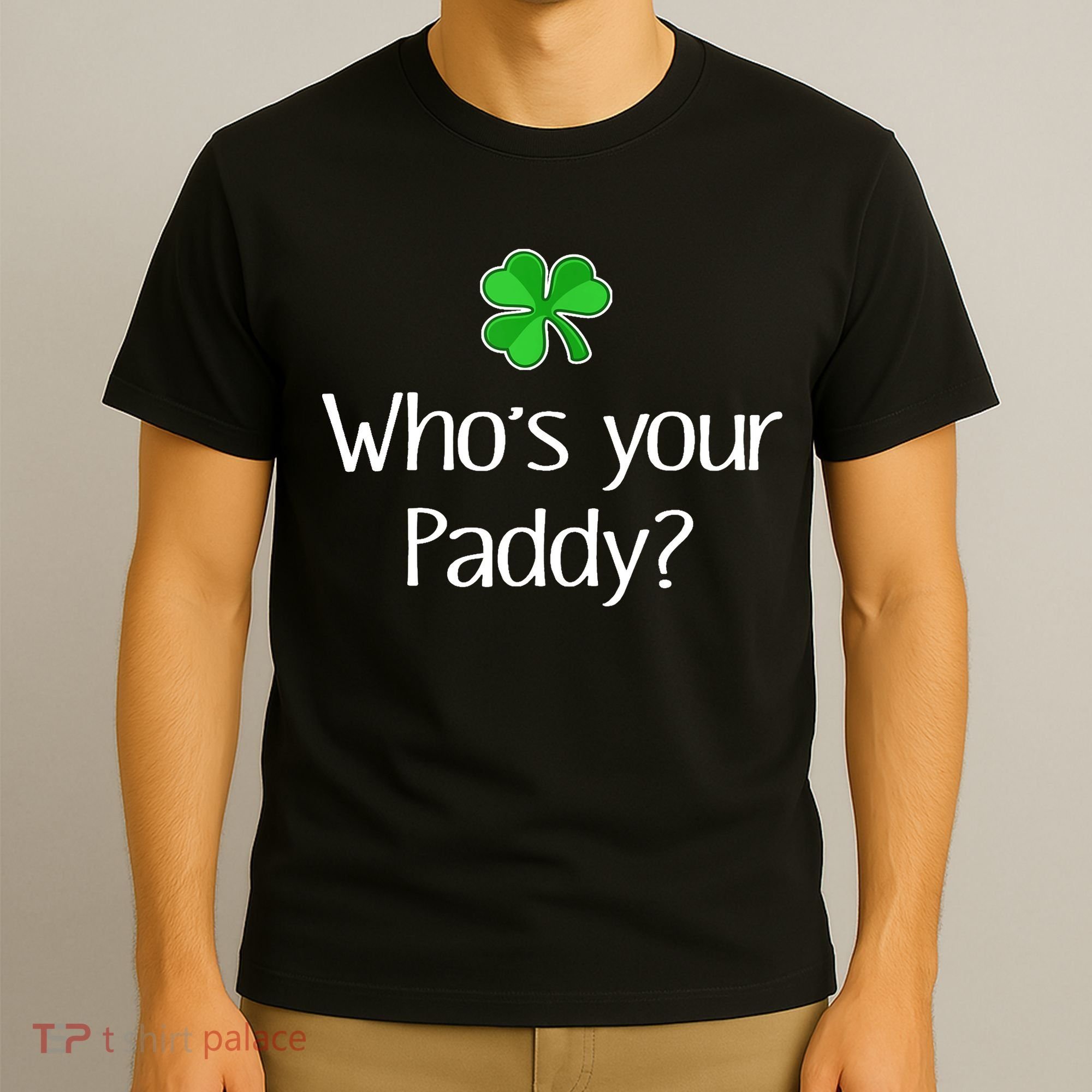 Funny Irish Whose Your Paddy St Patricks Gift T-Shirt