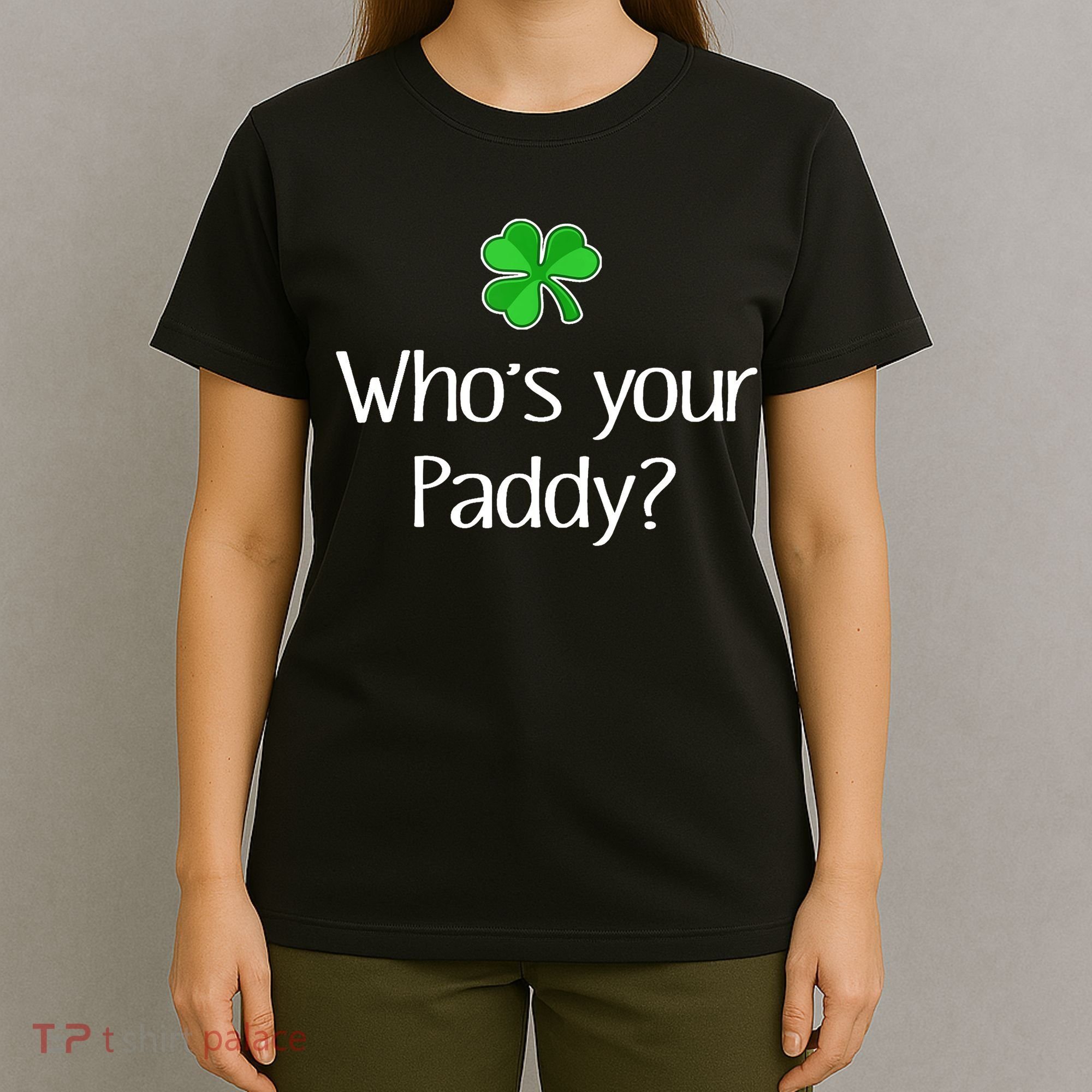 Funny Irish Whose Your Paddy St Patricks Gift T-Shirt