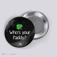 Funny Irish Whose Your Paddy St Patricks Gift Button thumb 0