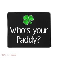 Funny Irish Whose Your Paddy St Patricks Gift Mousepad thumb 0