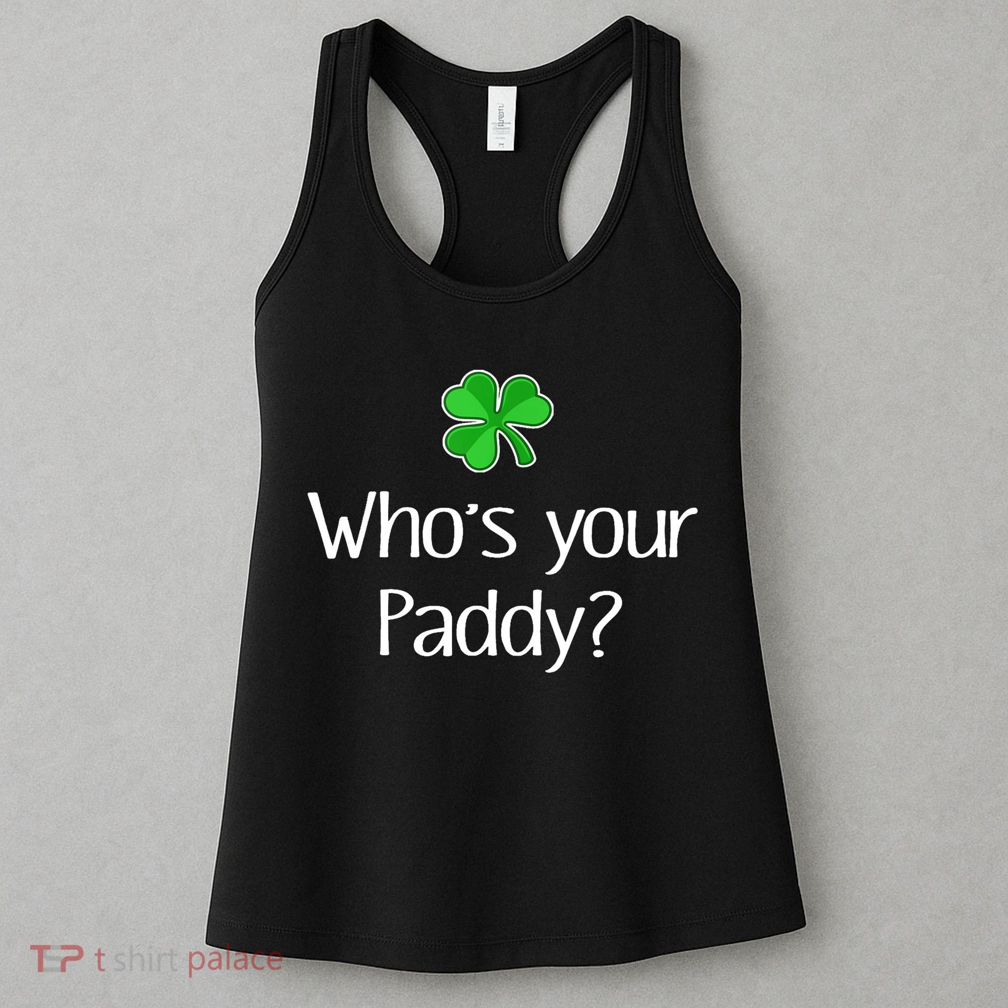 Funny Irish Whose Your Paddy St Patricks Gift Women's Tank Top